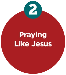 2. Praying Like Jesus
