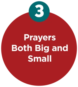3. Prayers Both Big and Small